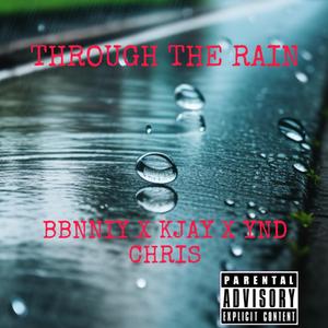 Through the rain (feat. KJAY & YNDCHRIS)