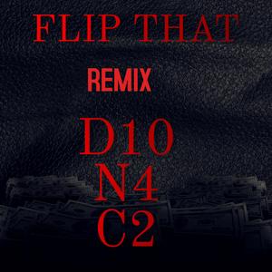 Flip That Remix (feat. C2 & N4) (Remix) (Remix)