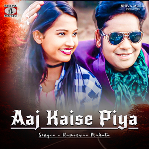 Aaj Kaise Piya