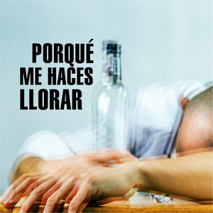 Porque Me Haces Llorar
