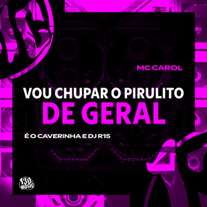 Vou Chupar Vou Chupar Pirulito de Geral