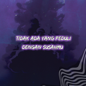 Tidak Ada Yang Peduli Dengan Susahmu