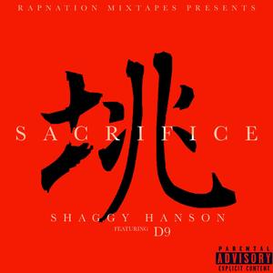 Sacrifice (feat. D9 Da Choppa & Shaggy Hanson)