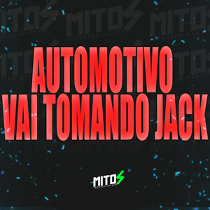 Automotivo Vai Tomando Jack