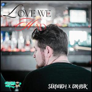 Love We Had (feat. Drabik)