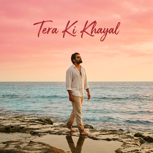 Tera Ki Khayal