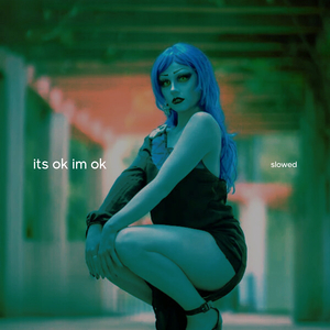 its ok im ok (slowed)