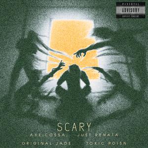 Scary (feat. Just Renata, Toxic Poisn & Original Jade)