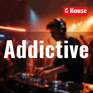 Addictive（G House）