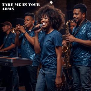 TAKE ME IN YOUR ARMS (AND KISS ME)