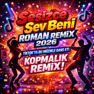 Kopmalık Roman Remix 2026 | Sessizce Sev Beni Dans Versiyonu