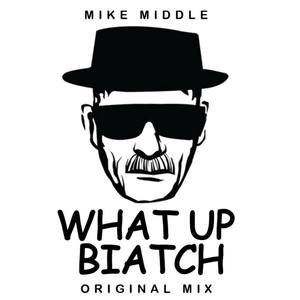 What Up Biatch!