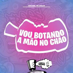 Vou Botando A Mão No Chão