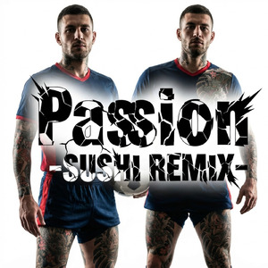 Passion (-SUSHI REMIX-)