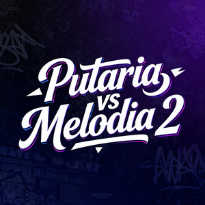PUTARIA VS MELODIA 2
