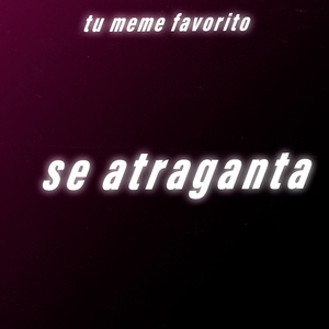 Se Atraganta