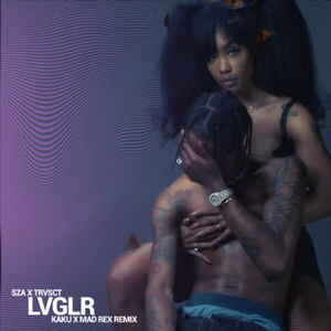 SZA / Travis Scott - LVGLR (KAKU X MAD REX REMIX)