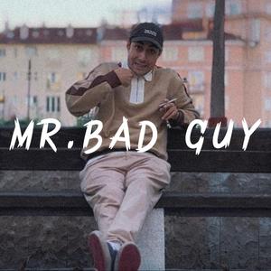 MR BAD GUY
