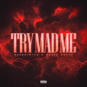 Try Mad Me (feat. Mauru Gwash)