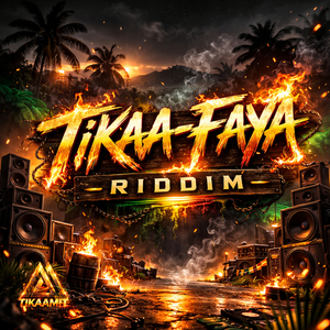 Tikaa-Faya Riddim