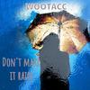 WOOTACC - 人工雨（Don't make it rain）