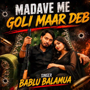 Madave Me Goli Maar Deb