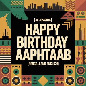Aaphtaab Birthday Song (Afroswing)