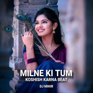 Milne Ki Tum Koshish Karna Beat