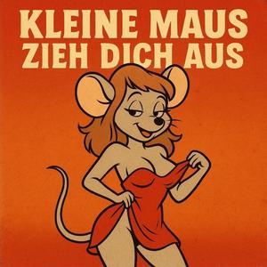 Kleine Maus, zieh dich aus