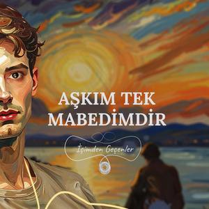 Aşkım Tek Mabedimdir