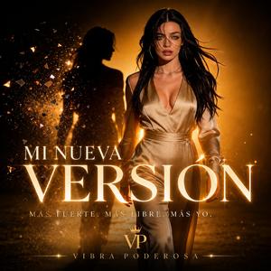 MI NUEVA VERSIÓN | Tu nueva versión ya existe ¿estás lista para ella?