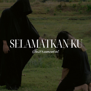 SELAMATKAN KU (Instrumental Version)