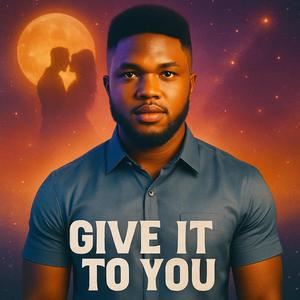 Give It To You