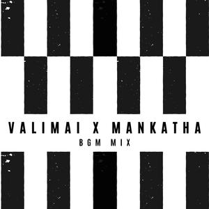 VALIMAI X MANKATHA