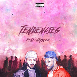 Tendencies (feat. Skyyler)