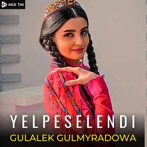 Yelpeselendi Gulalek Gulmyradowa