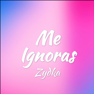 Me Ignoras