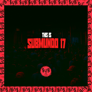 This Is Submundo 17