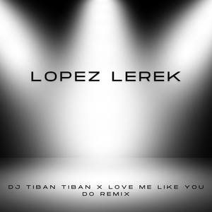 DJ Tiban Tiban X Love Me Like You Do Remix