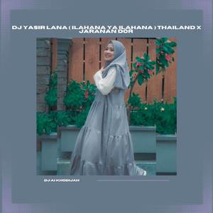 DJ Yasir Lana ( ilahana Ya ilahana ) Thailand X Jaranan Dor