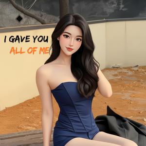 I Gave You All of Me