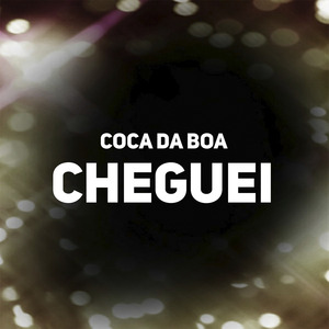 Cheguei