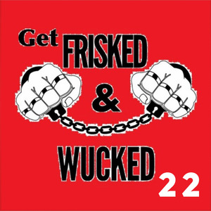 Get Frisked and Wucked 22
