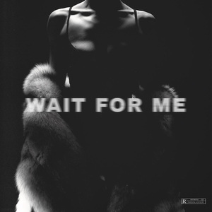 WAIT FOR ME