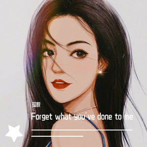Forget what you've done to me