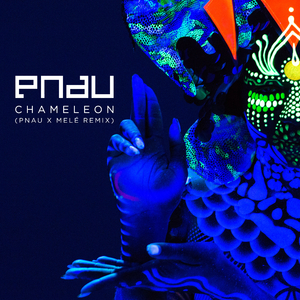 Chameleon (PNAU x Melé Remix)