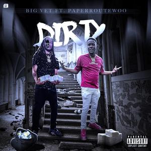 Dirty (feat. PaperRoute Woo)