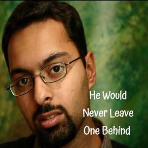 He Would Never Leave One Behind