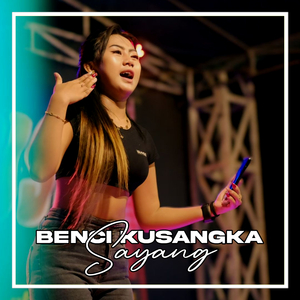 Benci Kusangka Sayang