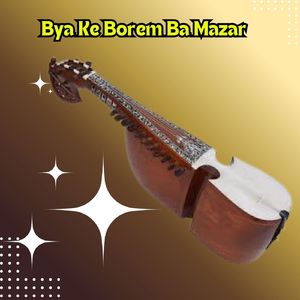 Bya Ke Borem Ba Mazar